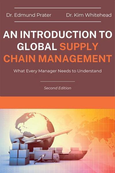 An Introduction to Global Supply Chain Management: What Every Manager Needs to Understand