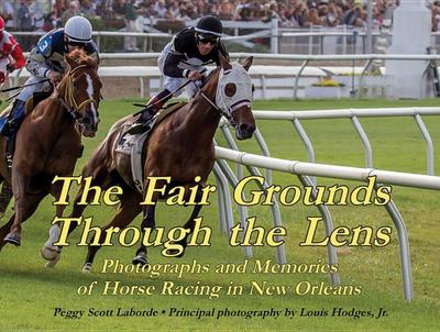 The Fair Grounds Through the Lens: Photographs and Memories of Horse Racing in New Orleans