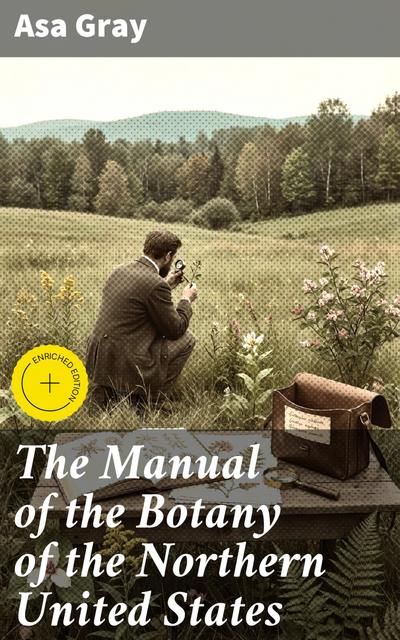 The Manual of the Botany of the Northern United States (eBook, EPUB) - Asa Gray