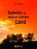 Daheim, in meinem fremden Land
