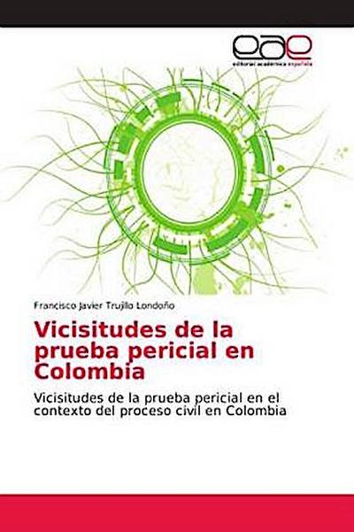 Vicisitudes de la prueba pericial en Colombia