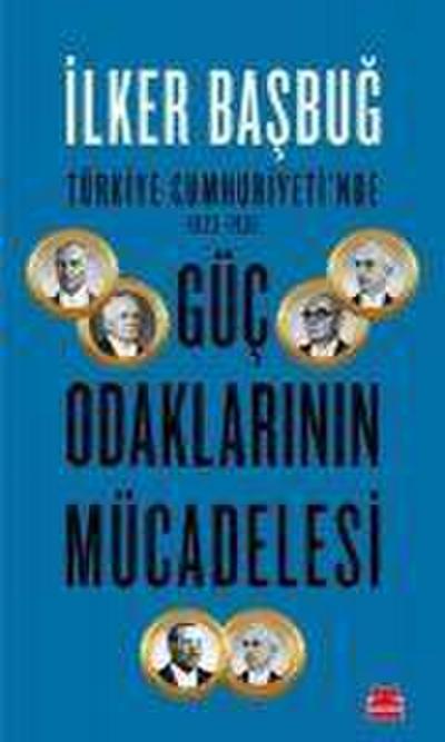 Türkiye Cumhuriyetinde 1923-1961 Güc Odaklarinin Mücadelesi