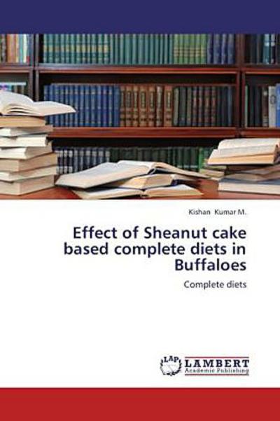 Effect of Sheanut cake based complete diets in Buffaloes