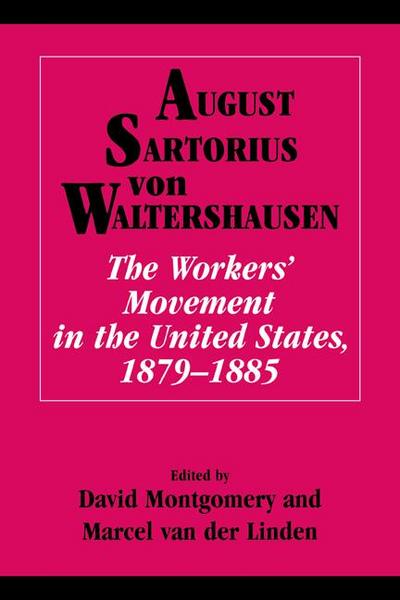 The Workers’ Movement in the United States, 1879 1885