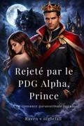 Rejeté par le PDG Alpha, Prince