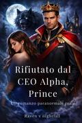 Rifiutato dal CEO Alpha, Prince