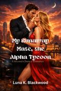 My Runaway Mate, the Alpha Tycoon