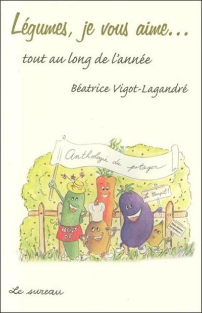Legumes, je vous aime... tout au long de l’annee