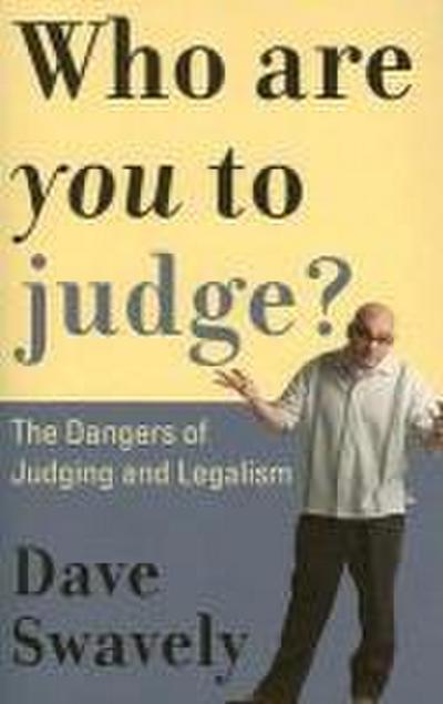 Who Are You to Judge?: The Dangers of Judging and Legalism
