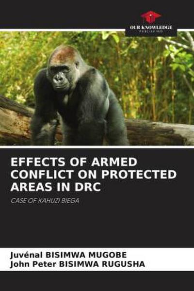 EFFECTS OF ARMED CONFLICT ON PROTECTED AREAS IN DRC