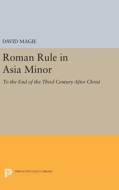 Roman Rule in Asia Minor, Volume 1 (Text)