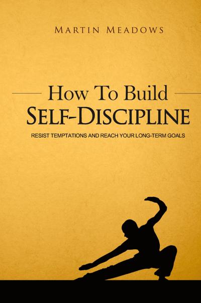 How to Build Self-Discipline