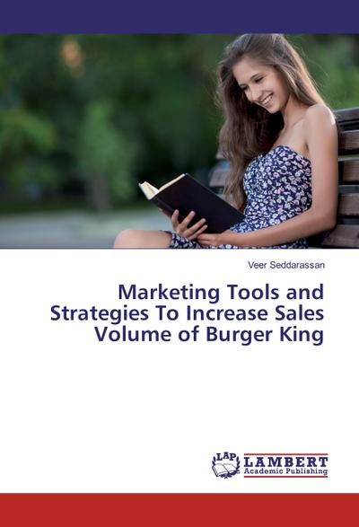Marketing Tools and Strategies To Increase Sales Volume of Burger King - Veer Seddarassan