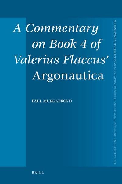 A Commentary on Book 4 of Valerius Flaccus’ Argonautica