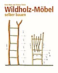 Wildholz-Möbel selber bauen