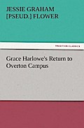 Grace Harlowe's Return to Overton Campus Jessie Graham [pseud.] Flower Author