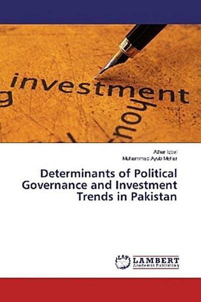 Determinants of Political Governance and Investment Trends in Pakistan