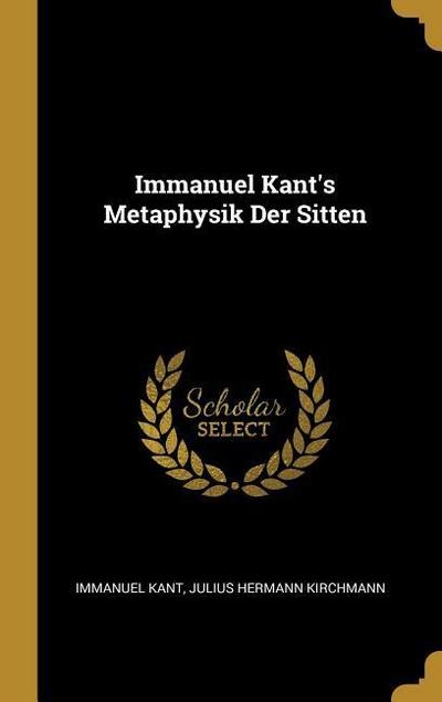 Immanuel Kant’s Metaphysik Der Sitten