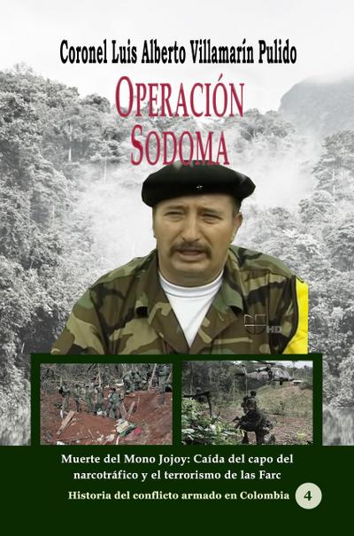 Operación Sodoma Muerte del Mono Jojoy: Caída del capo del narcotráfico y el terrorismo de las Farc (Conflicto armado en Colombia, #28)