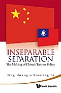 Inseparable Separation: The Making Of China’s Taiwan Policy