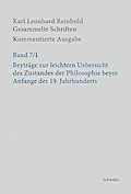 Gesammelte Schriften, Kommentierte Ausgabe Beyträge zur leichtern Uebersicht des Zustandes der Philosophie beym Anfange des 19. Jahrhunderts, 2 Teile