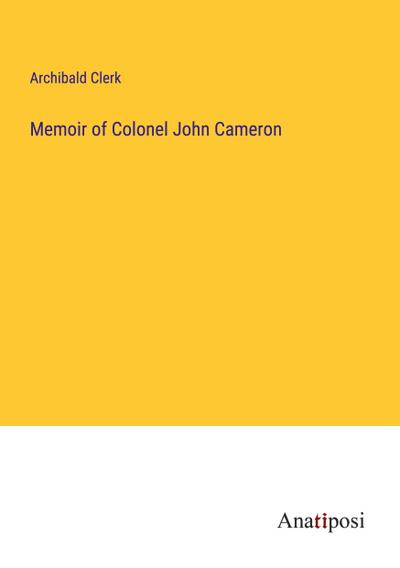 Memoir of Colonel John Cameron
