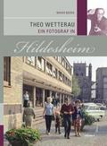 Theo Wetterau - Ein Fotograf in Hildesheim