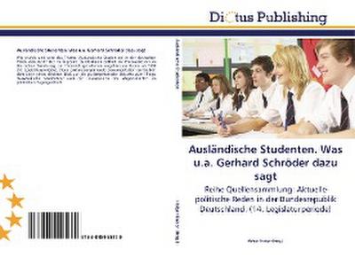 Ausländische Studenten. Was u.a. Gerhard Schröder dazu sagt