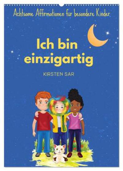 Ich bin einzigartig - Achtsame Affirmationen für besondere Kinder (Wandkalender 2026 DIN A2 hoch), CALVENDO Monatskalender