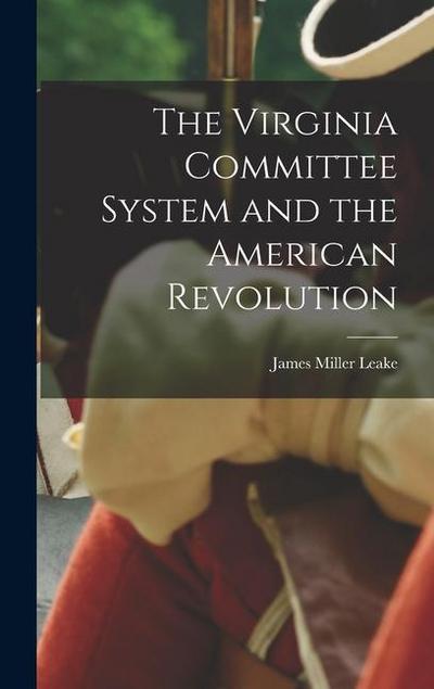 The Virginia Committee System and the American Revolution