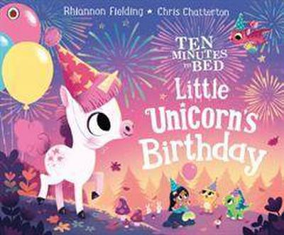 Ten Minutes to Bed: Little Unicorn’s Birthday