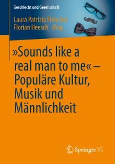 ’Sounds like a real man to me’ - Populäre Kultur, Musik und Männlichkeit