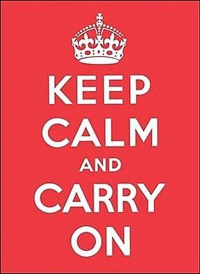 Keep Calm and Carry on