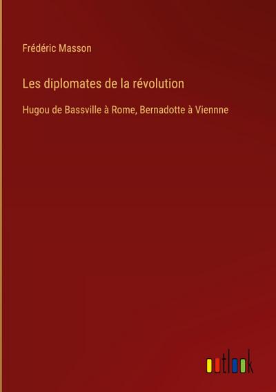 Les diplomates de la révolution