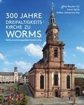 300 Jahre Dreifaltigkeitskirche zu Worms