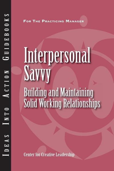 Interpersonal Savvy: Building and Maintaining Solid Working Relationships