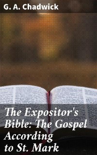 The Expositor’s Bible: The Gospel According to St. Mark (eBook, EPUB) - G. A. Chadwick