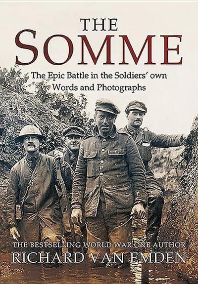 The Somme: The Epic Battle in the Soldiers’ Own Words and Photographs