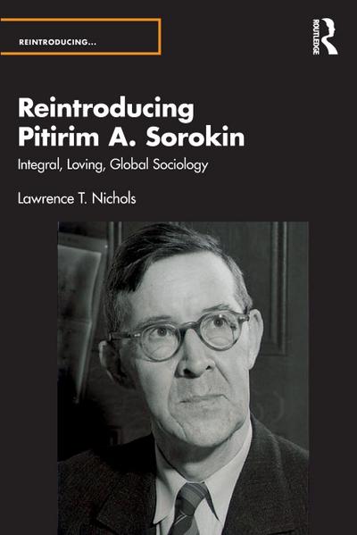 Reintroducing Pitirim A. Sorokin