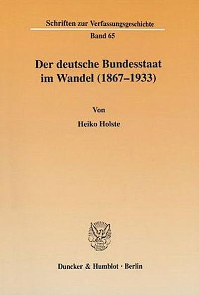 Der deutsche Bundesstaat im Wandel (1867-1933).