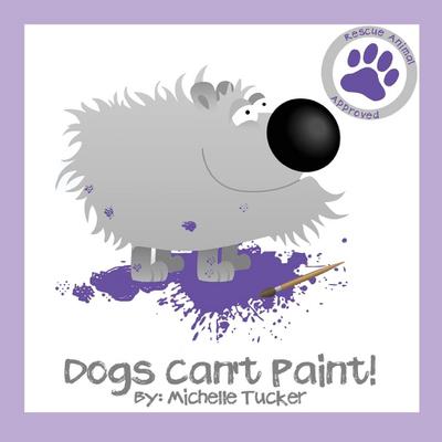 Dogs Can’t Paint!