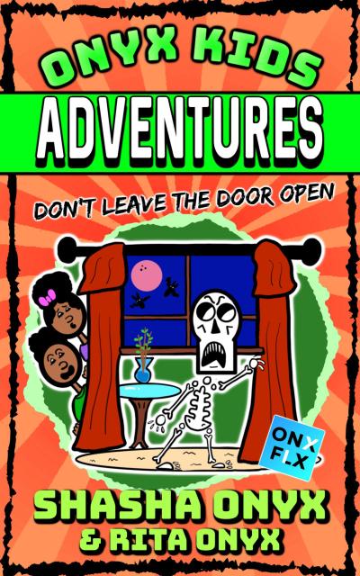 Don’t Leave the Door Open (Onyx Kids Adventures, #1)