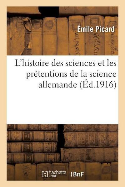 L’Histoire Des Sciences Et Les Prétentions de la Science Allemande