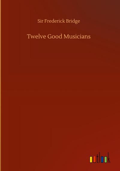 Twelve Good Musicians