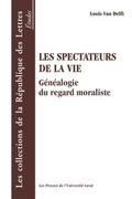 Les spectateurs de la vie: genealogie du regard moraliste