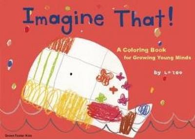 Imagine That!: A Coloring Book for Growing Young Minds