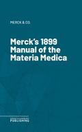 Merck’s 1899 Manual of the Materia Medica
