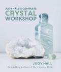 Judy Hall’s Complete Crystal Workshop
