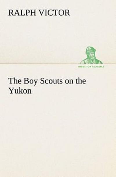 The Boy Scouts on the Yukon