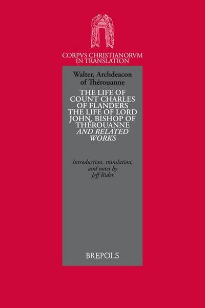 The Life of Count Charles of Flanders, the Life of Lord John, Bishop of Therouanne and Related Works